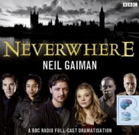 Neverwhere written by Neil Gaiman performed by James McAvoy, Natalie Dormer, David Harewood and BBC Radio Full Cast on Audio CD (Abridged)